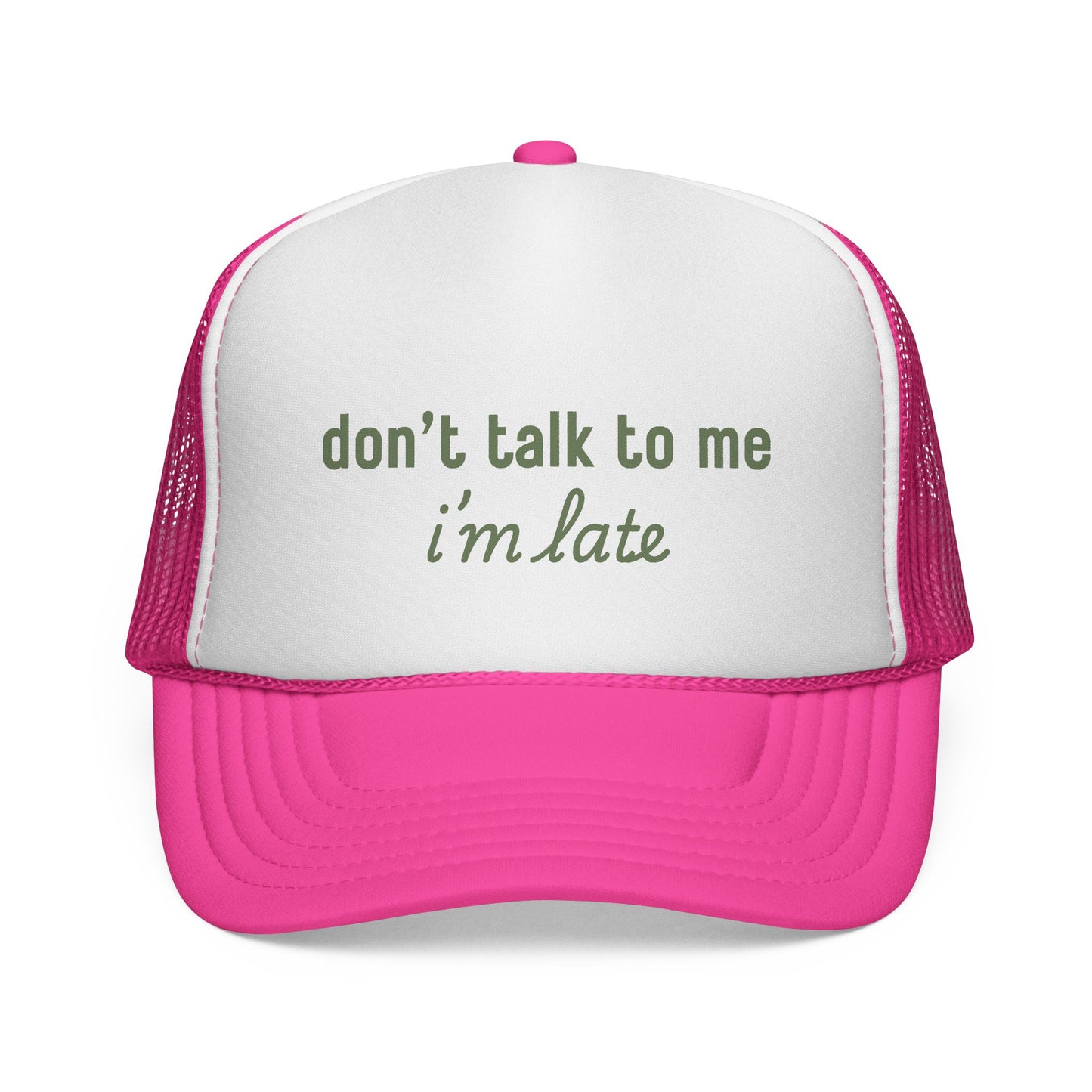 Don’t Talk to Me I’m Late Trucker Hat – Funny Foam Front Mesh Back Cap for Moms, College Girls, and Everyday Chaos