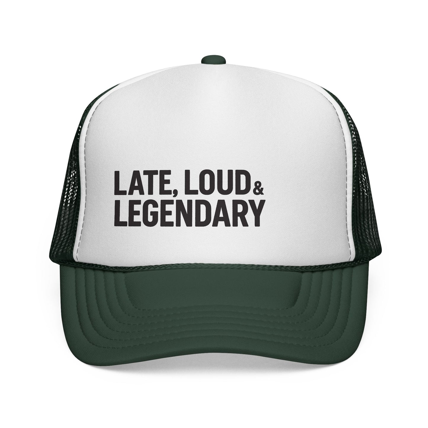 Late, Loud & Legendary Trucker Hat – Funny Foam Mesh Hat for College Guys, Young Dads, & Party People