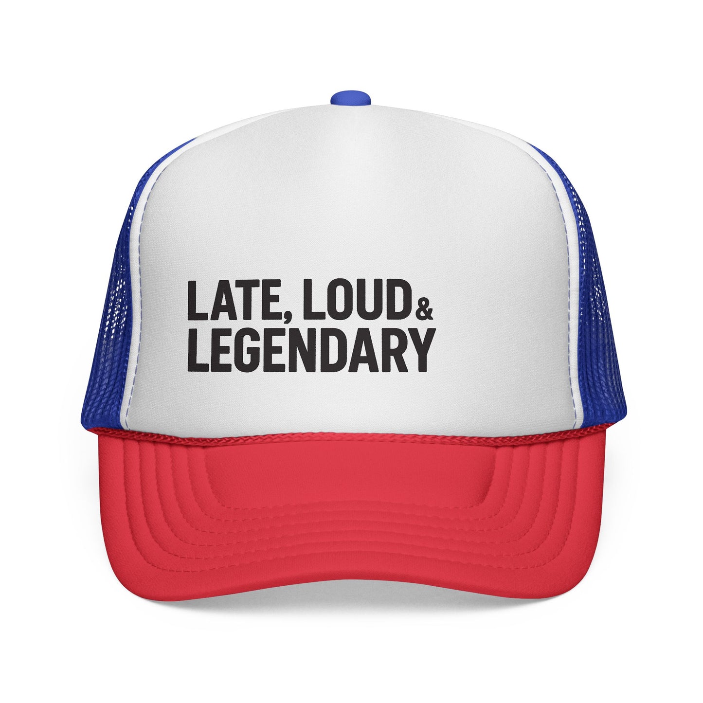 Late, Loud & Legendary Trucker Hat – Funny Foam Mesh Hat for College Guys, Young Dads, & Party People