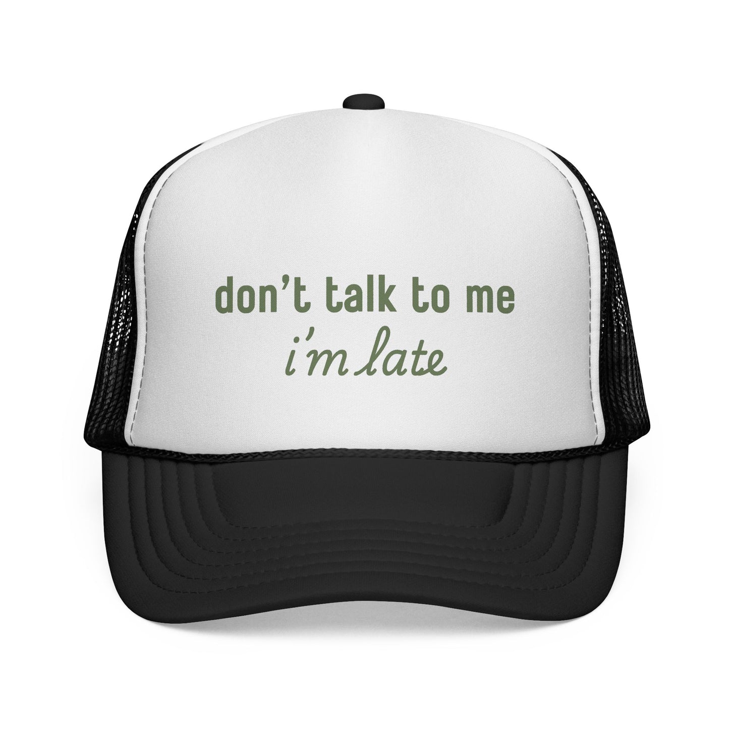 Don’t Talk to Me I’m Late Trucker Hat – Funny Foam Front Mesh Back Cap for Moms, College Girls, and Everyday Chaos