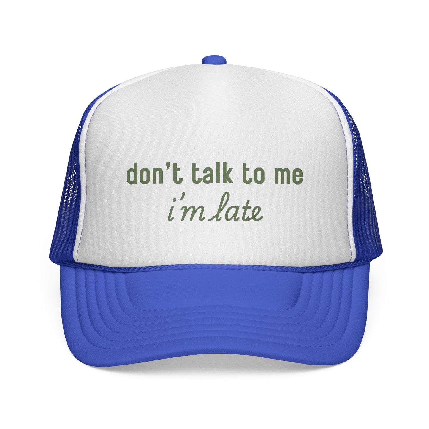 Don’t Talk to Me I’m Late Trucker Hat – Funny Foam Front Mesh Back Cap for Moms, College Girls, and Everyday Chaos
