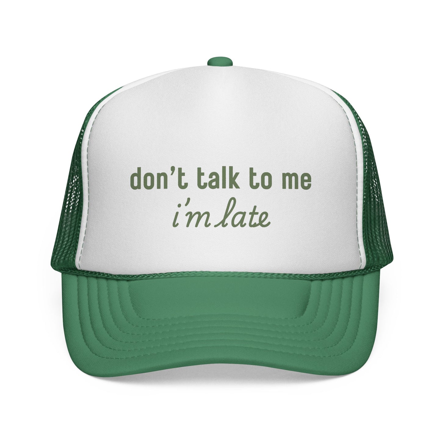 Don’t Talk to Me I’m Late Trucker Hat – Funny Foam Front Mesh Back Cap for Moms, College Girls, and Everyday Chaos