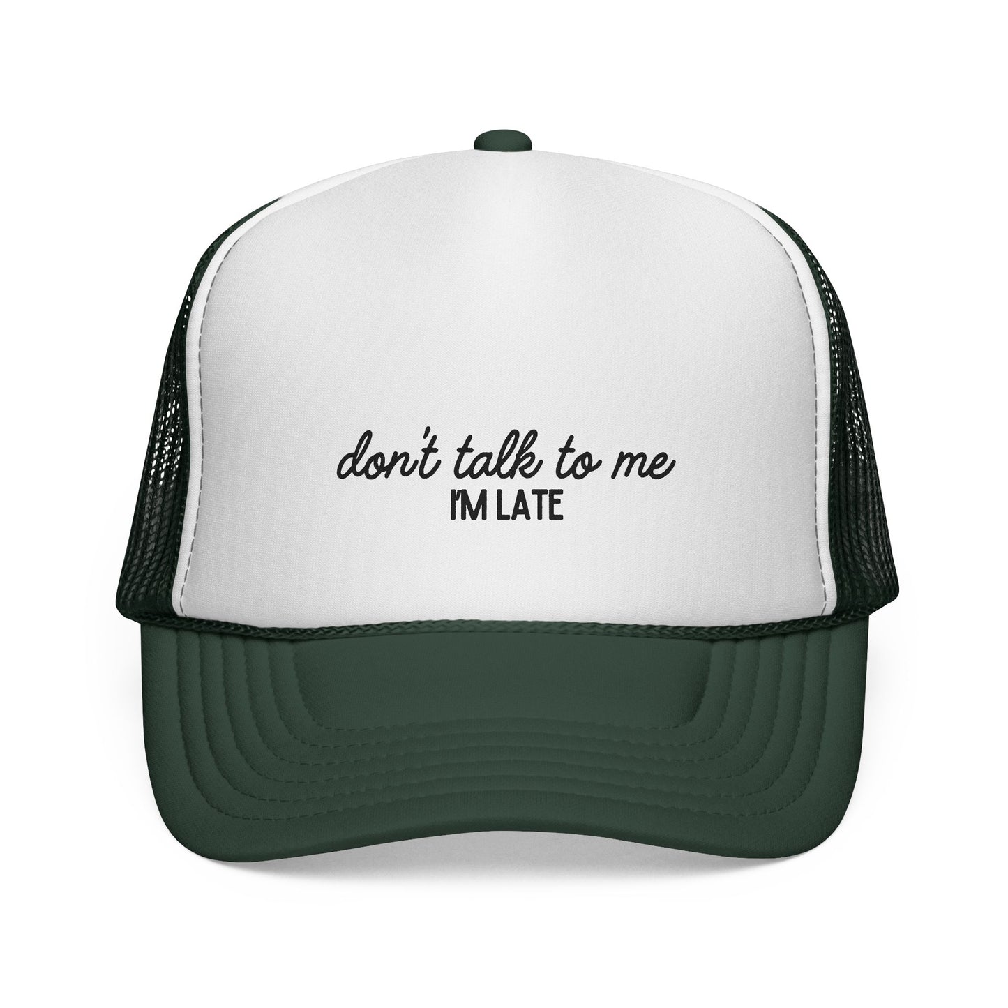 Don’t Talk to Me, I’m Late – Funny Trucker Hat for Perpetually Rushed People