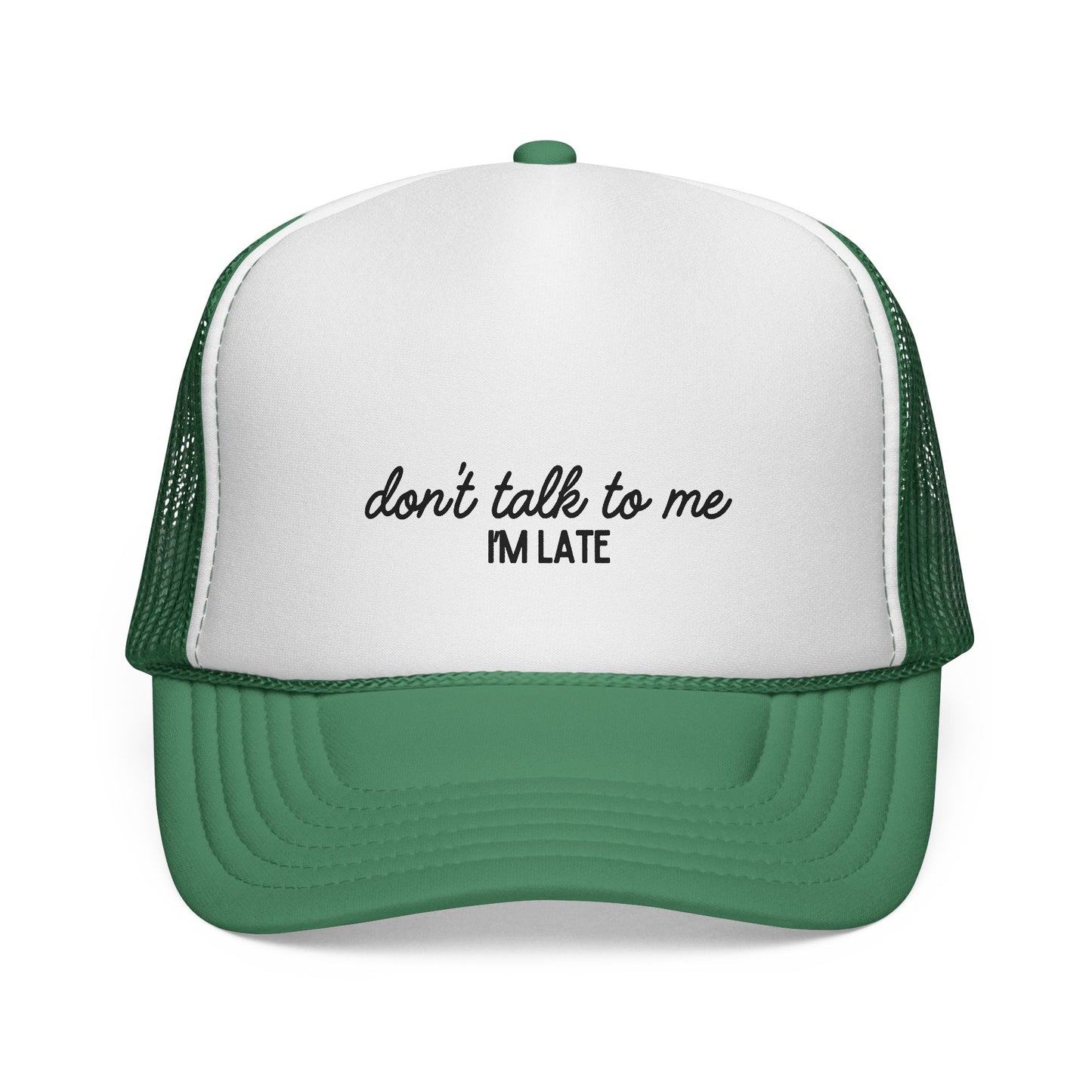 Don’t Talk to Me, I’m Late – Funny Trucker Hat for Perpetually Rushed People