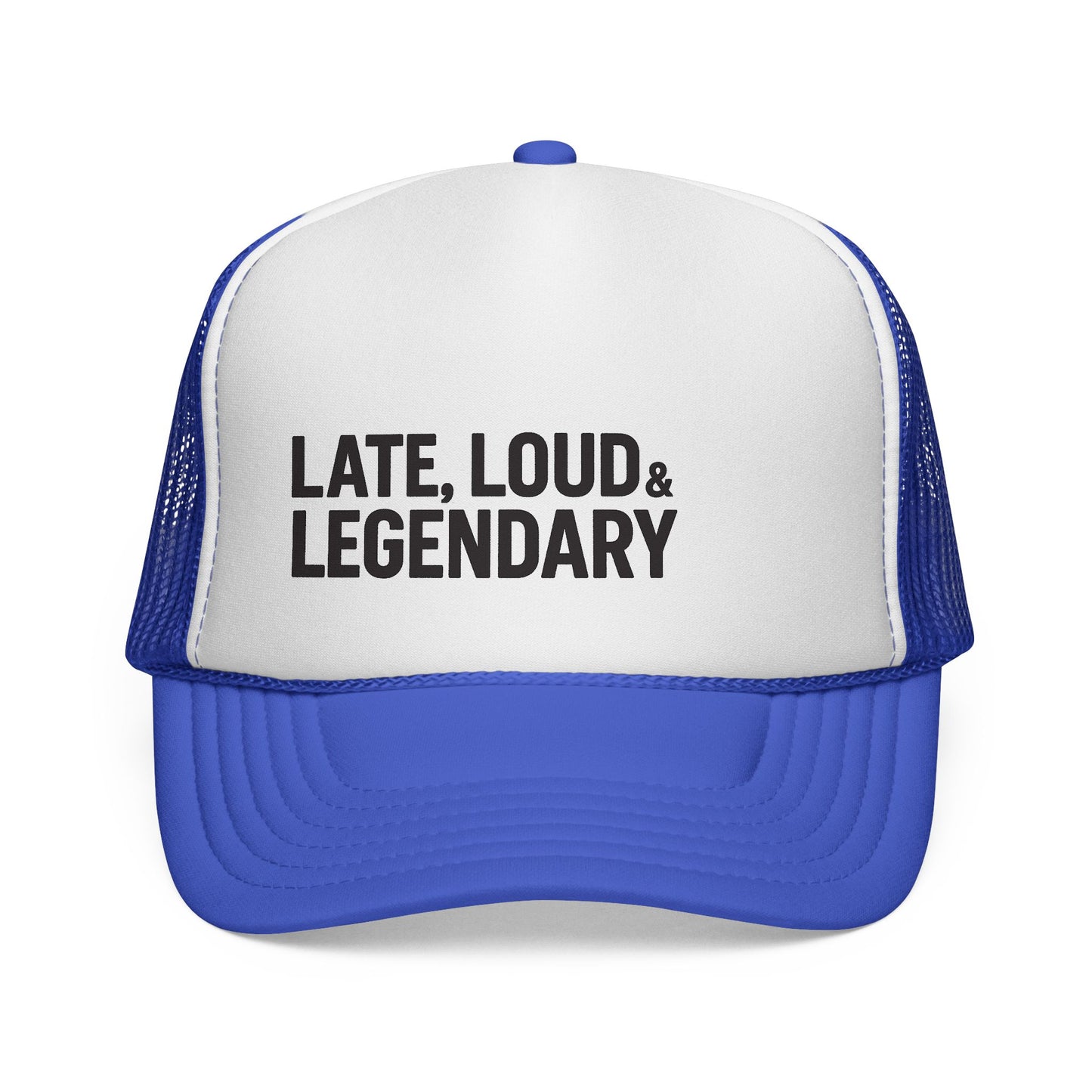 Late, Loud & Legendary Trucker Hat – Funny Foam Mesh Hat for College Guys, Young Dads, & Party People