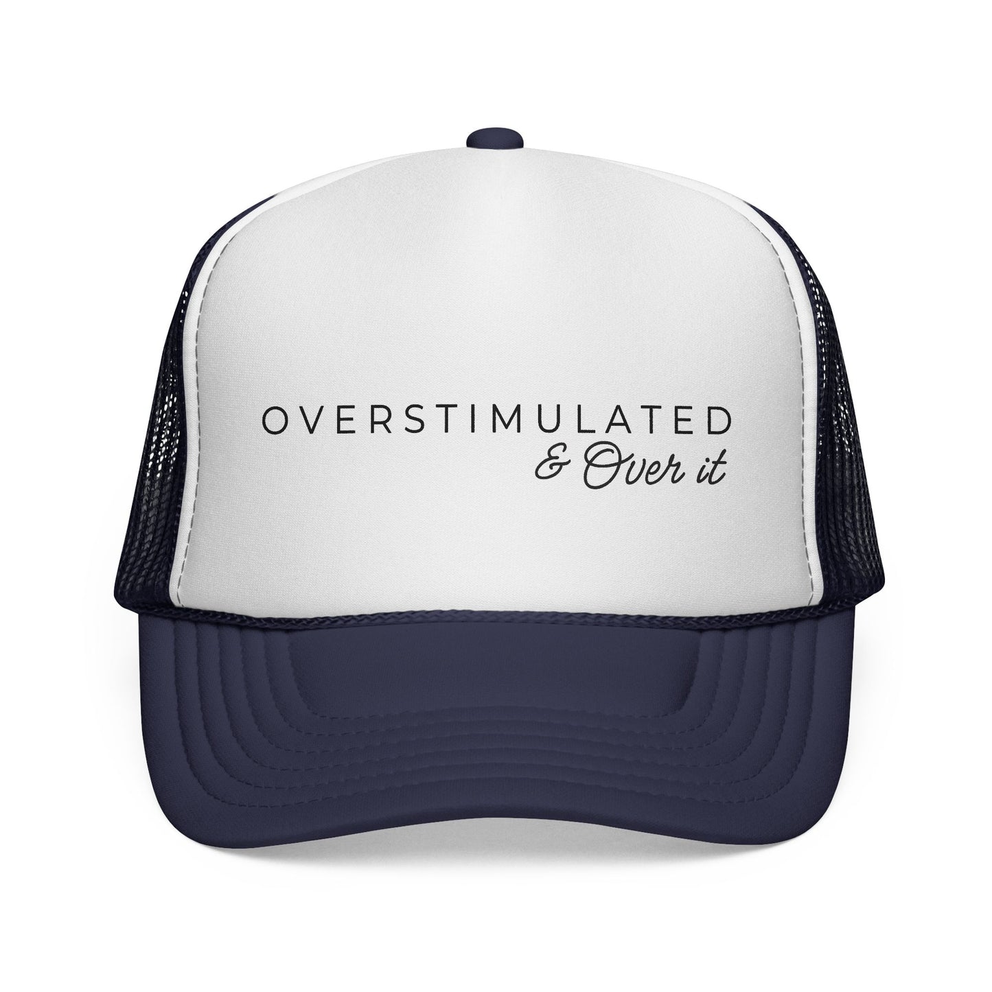 Overstimulated and Over It Trucker Hat