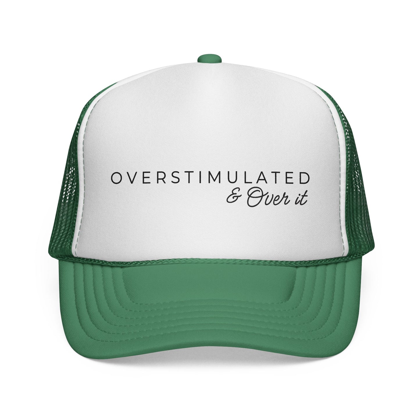 Overstimulated and Over It Trucker Hat