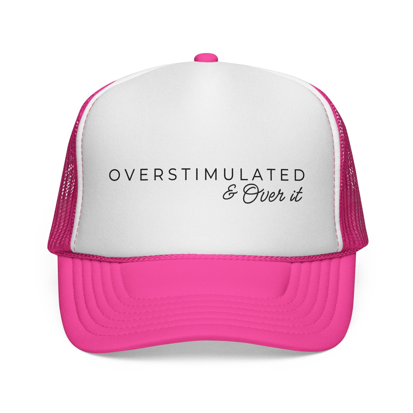 Overstimulated and Over It Trucker Hat