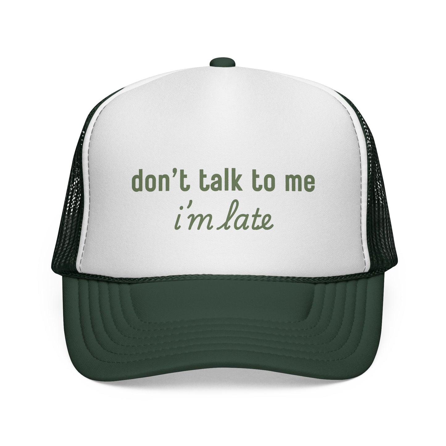 Don’t Talk to Me I’m Late Trucker Hat – Funny Foam Front Mesh Back Cap for Moms, College Girls, and Everyday Chaos