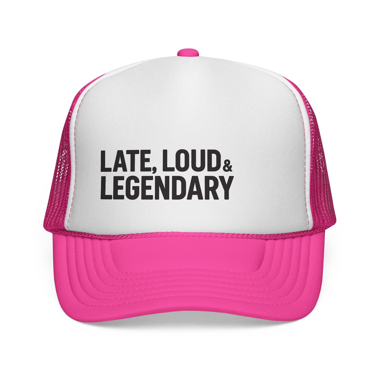 Late, Loud & Legendary Trucker Hat – Funny Foam Mesh Hat for College Guys, Young Dads, & Party People