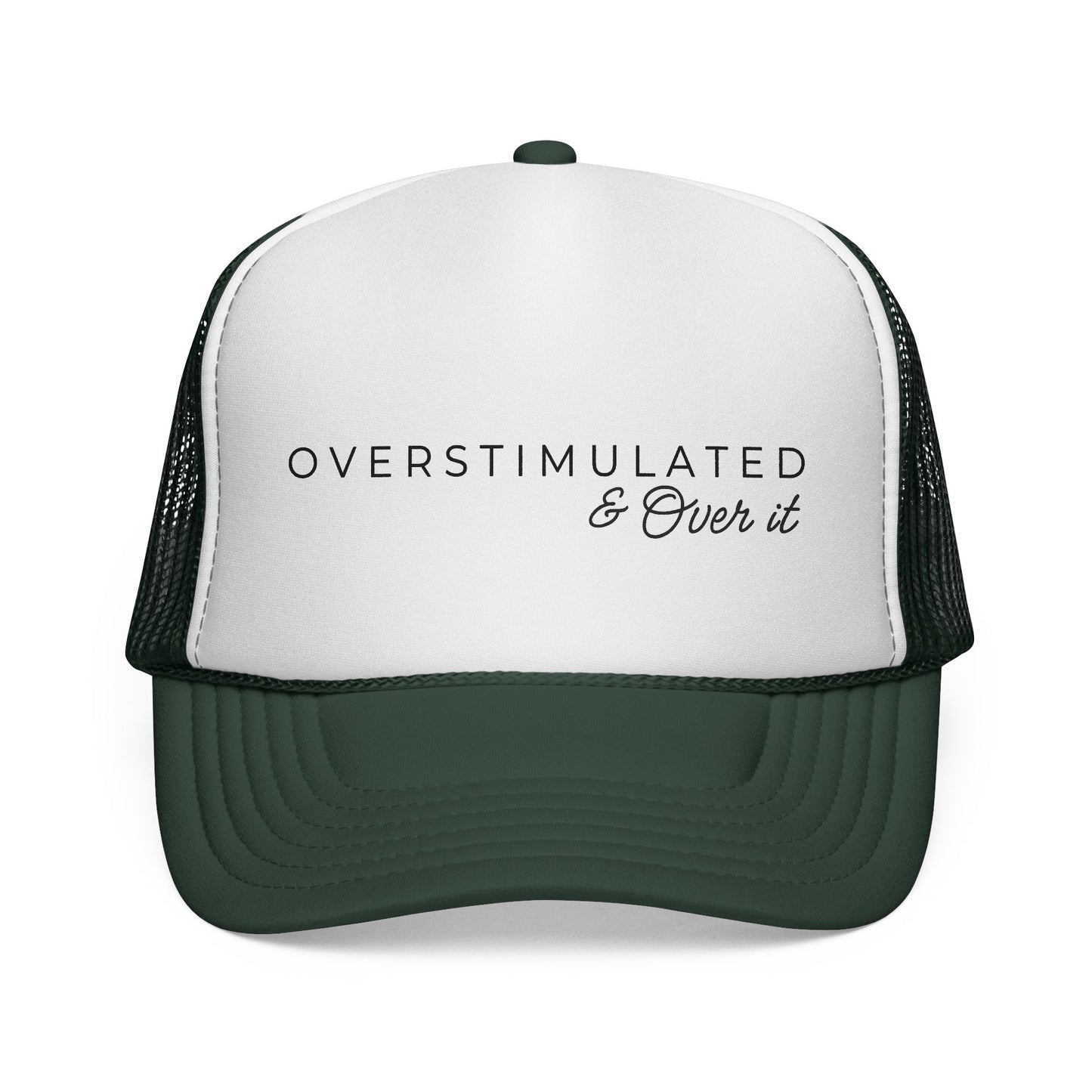 Overstimulated and Over It Trucker Hat