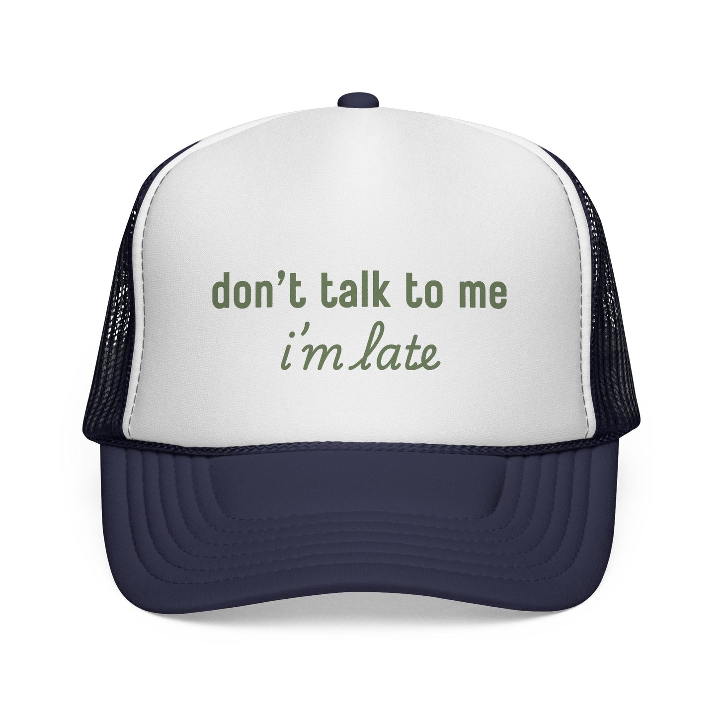 Don’t Talk to Me I’m Late Trucker Hat – Funny Foam Front Mesh Back Cap for Moms, College Girls, and Everyday Chaos