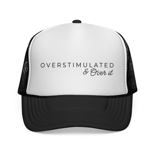 Overstimulated and Over It Trucker Hat