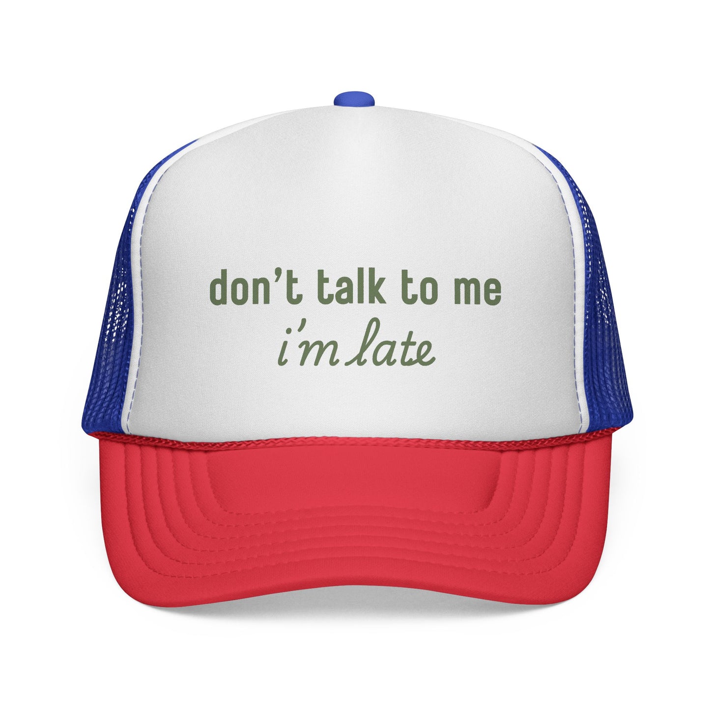Don’t Talk to Me I’m Late Trucker Hat – Funny Foam Front Mesh Back Cap for Moms, College Girls, and Everyday Chaos