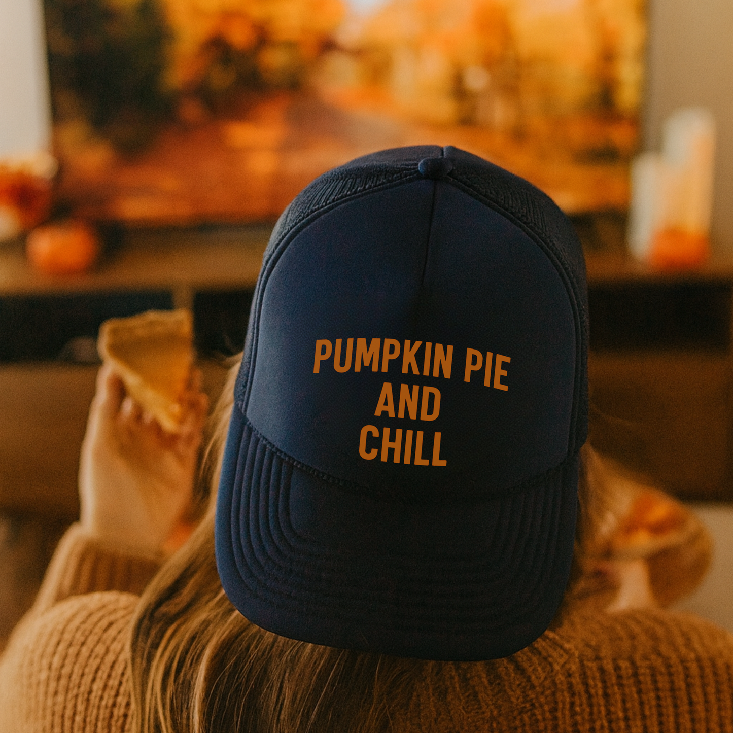 Pumpkin Pie and Chill Trucker Hat